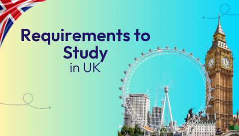 Requirements to Study in the UK for International Students (2025 Guide)